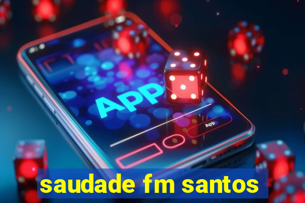 saudade fm santos